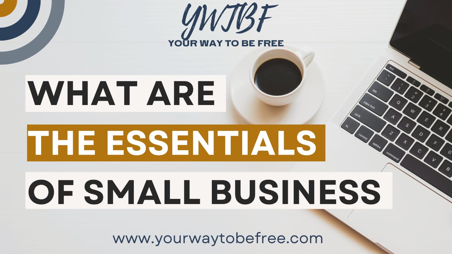 What Are The Essentials Of Small Business - Your Way To Be Free